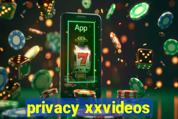 privacy xxvideos